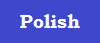 Language Button Polish that is Polszczyzna that is Jezyk Polski